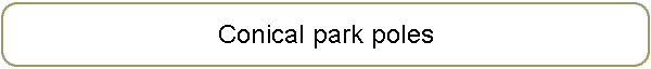 Conical park poles